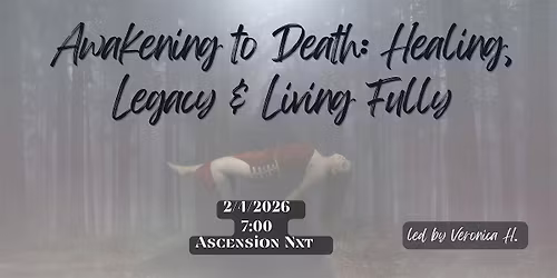 Awakening to Death: Healing, Legacy & Living Fully