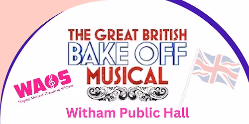 BAKE OFF MUSICAL Open Evening - New Members Welcome