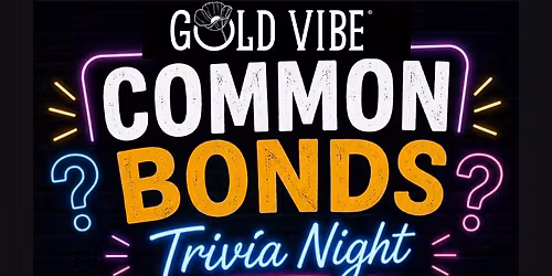Trivia: Common Bonds @ Gold Vibe