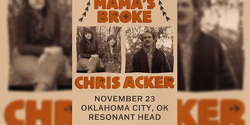 Mama's Broke + Chris Acker