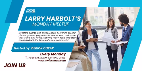 Larry Harbolt's Monday Meetup - Hosted by Derick Outar