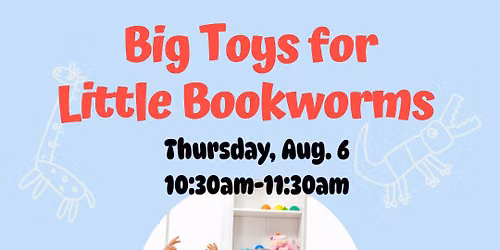 Big Toys for Little Bookworms