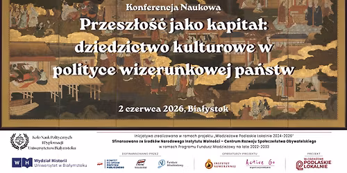 OKN \u201cPrzesz\u0142o\u015b\u0107 jako kapita\u0142: dziedzictwo kulturowe w polityce wizerunkowej pa\u0144stw\u201d