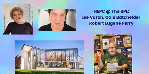 NEPC @ the BPL: Lee Varon, Gale Batchelder, Robert Eugene Perry