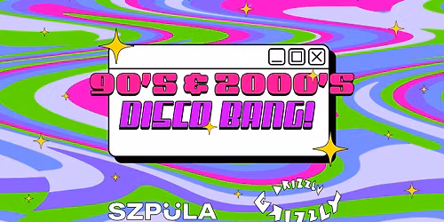 90's & 2000's DISCO BANG! by SZPULA! w DRIZZLY GRIZZLY GDA\u0143SK