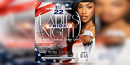 Memorial Weekend Kickoff Party Friday Ladies Night DJ  A\/C