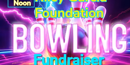 The Christian Riley Garcia Foundation Bowling Fundraiser