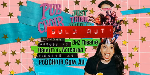 Pub Choir - Hamilton, Aotearoa - BNZ Theatre (Just Think About It Tour)