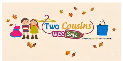 Two Cousins weeSale Fall ALL-SEASON Family Consignment Sale 