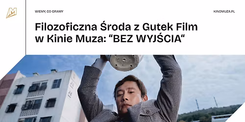 "BEZ WYJ\u015aCIA" | Filozoficzna \u015aroda z Gutek Film w Kinie Muza