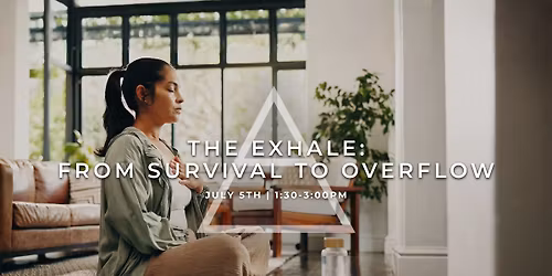 The Exhale: From Survival To Overflow