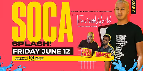 Soca SPLASH! With TRAVIS WORLD! Live from TNT! Calgary!