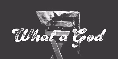 What a God - Christmas musical and drama 