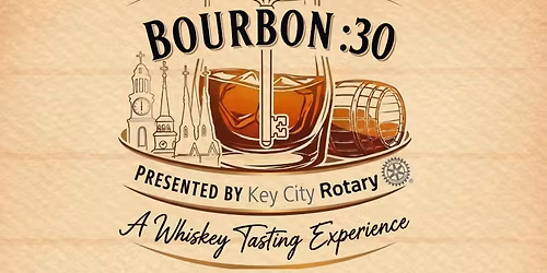 Bourbon :30 - A Whiskey Tasting Experience presented by Key City Rotary