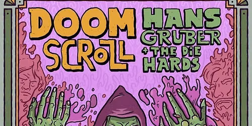 Hans Gruber & the DieHards, Doom Scroll, Never Try, Whiskey Brisket