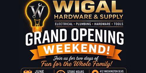 Wigal Hardware & Supply Grand Opening Weekend \ud83c\udf89\ud83d\udd28