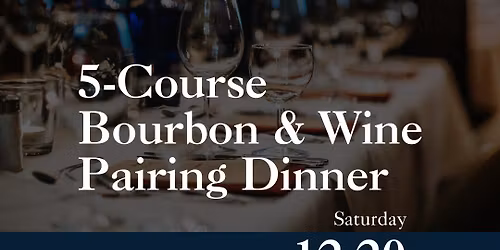 5-Course Bourbon & Wine Pairing Dinner