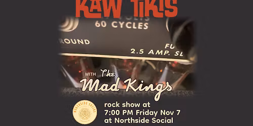 Kaw Tikis w\/ The Mad Kings at Northside Social