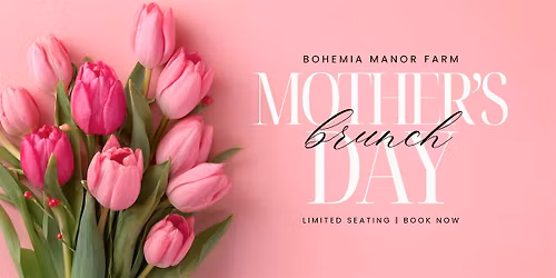 Mother's Day Brunch at Bohemia Manor Farm