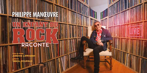 Philippe Man\u0153uvre \u2022 Un enfant du rock raconte \u2022 Lyon