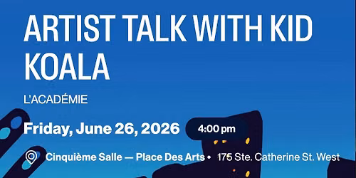 ARTIST TALK with KID KOALA at Cinqui\u00e8me Salle FREE EVENT