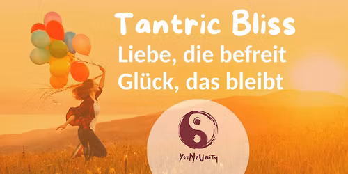 Tantric Bliss - Liebe, die befreit. Gl\u00fcck, das bleibt - Intensiv-WE-Workshop im Pf\u00e4lzerwald