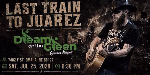 Last Train to Juarez at Dream On The Green Omaha, NE