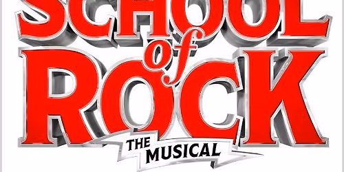 SCHOOL OF ROCK: THE MUSICAL