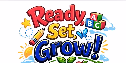 Ready, Set, Grow! A Pre-K & Kindergarten Readiness Family Workshop