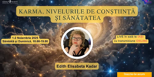 Seminar IA\u0218I\u201dKARMA, NIVELURILE DE CON\u0218TIIN\u021a\u0102 \u0218I S\u0102N\u0102TATEA\u201d cu Edith Elisabeta Kadar