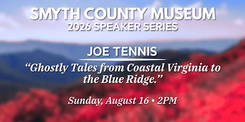Joe Tennis - "Ghostly Tales from Coastal Virginia to the Blue Ridge.\u201d