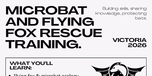 AT CAPACITY - WAITING LIST ONLY Alphington Microbat and Flying Fox Rescue Training 12 September