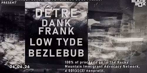 Dance Without Borders x Powers For Good Project present: D\u00eatre, Dank Frank, Low Tyde, Bezlebub