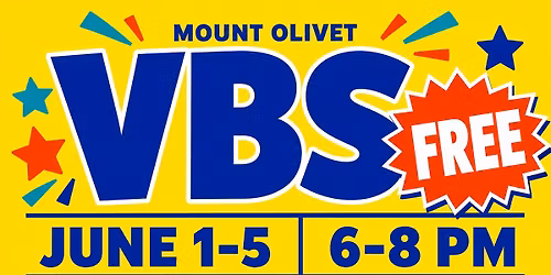 VBS @ Mount Olivet 6-8PM