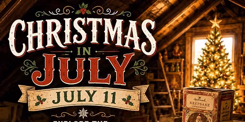 Christmas In July - Explore the Christmas Attic 