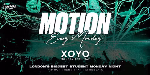 MOTION Every Monday @ XOYO