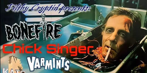 Filthy Cryptid Presents: Bonefire, Chick Singer, and Varmints