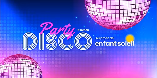 Party Disco - Au profit de Enfant Soleil \ud83e\udea9\ud83d\udc9b