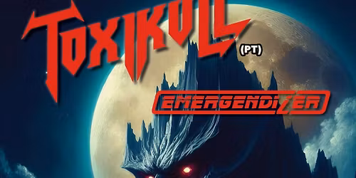MMM: TOXIKULL (Portugal) + EMERGENDIZER (NL)