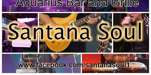 LIVE MUSIC\/DANCING - SANTANA SOUL @Aquarius Bar & Grille - Latin\/Rock\/Soul 