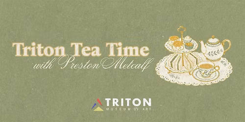 Triton Tea Time with Preston Metcalf