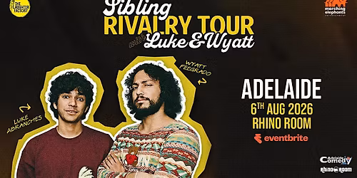 LUKE & WYATT- Sibling Rivalry Tour- Live In Adelaide