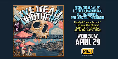 LIVE DEAD & BROTHERS - Wednesday, April 29 at The Met!