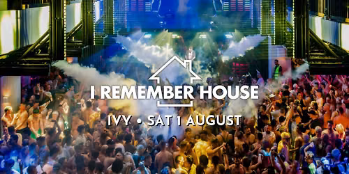 I Remember House @ IVY [Sat 1 Aug]