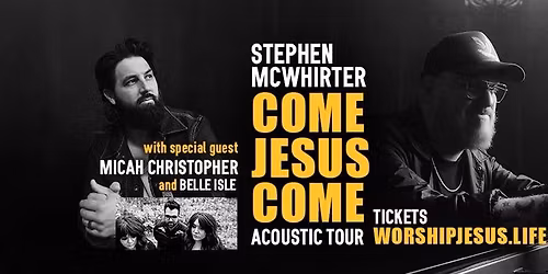Stephen McWhirter: Come Jesus Come- Acoustic Tour