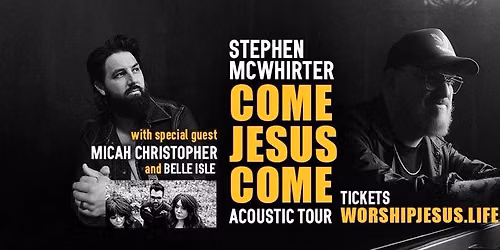 Stephen McWhirter: Come Jesus Come- Acoustic Tour