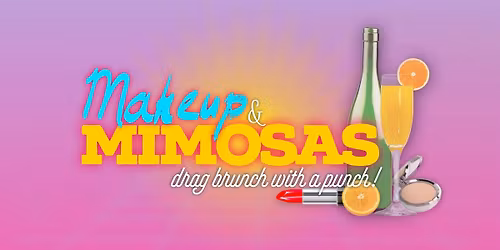 Makeup & Mimosas: Drag Brunch with a Punch - 13+ with Parent\/Guardian