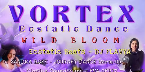 Vortex Ecstatic Dance ~ WILD BLOOM~ DJ FLAVYA