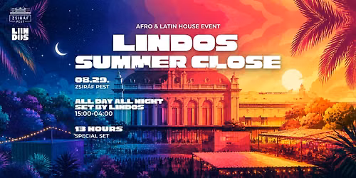 LINDOS SUMMER CLOSE EVENT - AFRO LATIN HOUSE \/\/ 08.29. \/\/ Zsir\u00e1f Pest