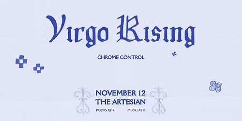 Virgo Rising with special guest Chrome Control